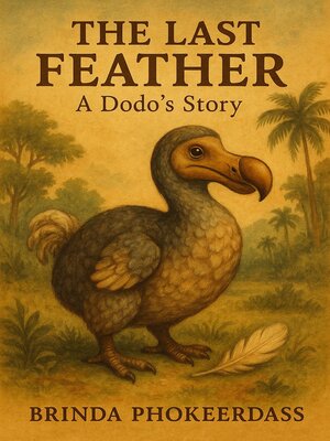 cover image of The Last Feather--A Dodo's Story